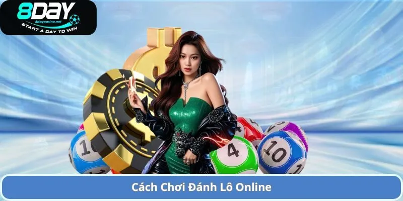 Đánh Lô Online – Cơ Hội Thắng Lớn và Những Điều Cần Biết 1 Cách Chơi Đánh Lô Online